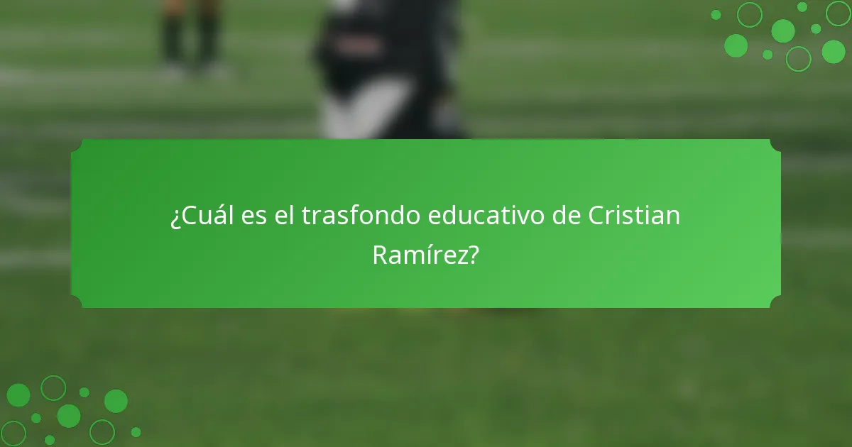 ¿Cuál es el trasfondo educativo de Cristian Ramírez?
