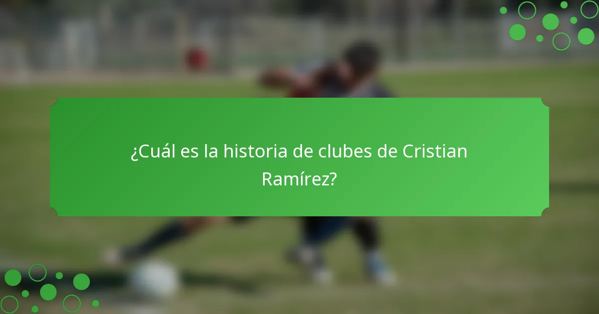 ¿Cuál es la historia de clubes de Cristian Ramírez?
