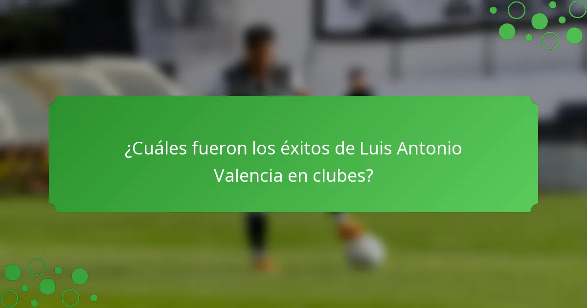 ¿Cuáles fueron los éxitos de Luis Antonio Valencia en clubes?