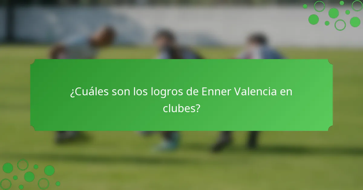 ¿Cuáles son los logros de Enner Valencia en clubes?