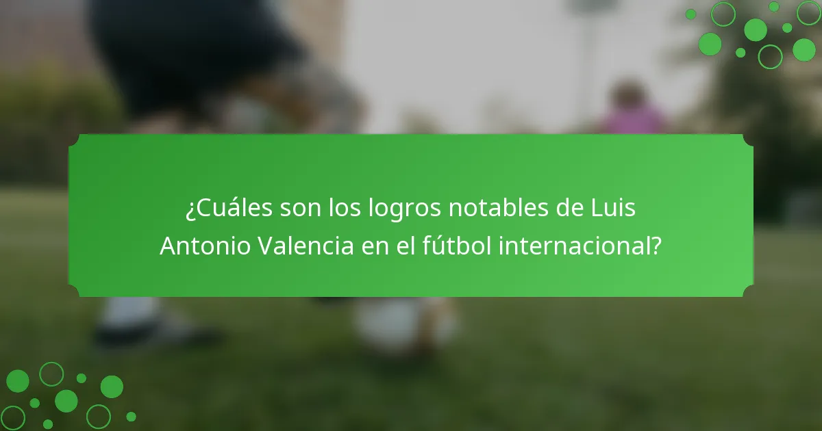 ¿Cuáles son los logros notables de Luis Antonio Valencia en el fútbol internacional?