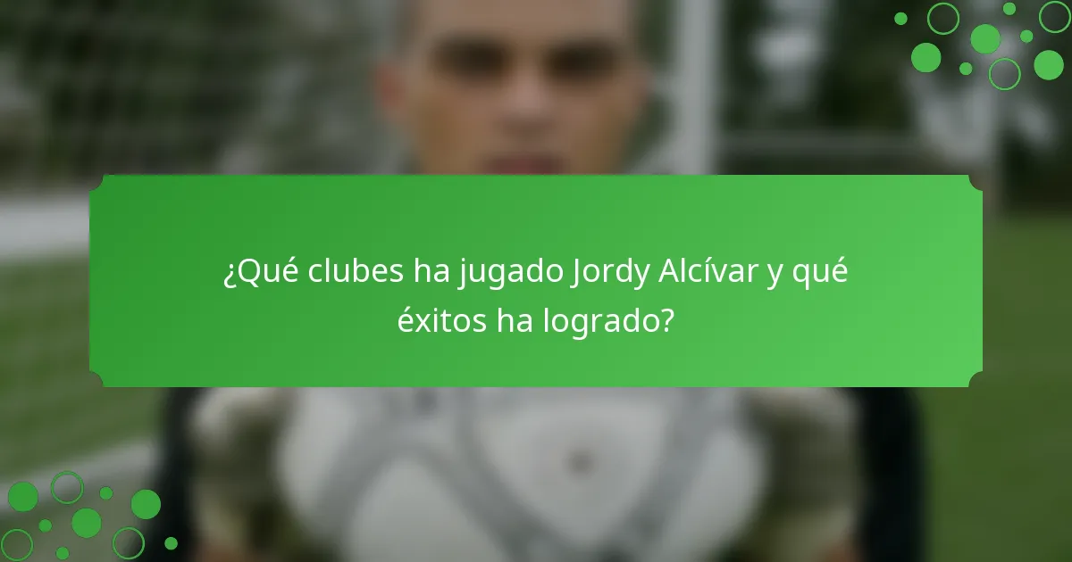 ¿Qué clubes ha jugado Jordy Alcívar y qué éxitos ha logrado?
