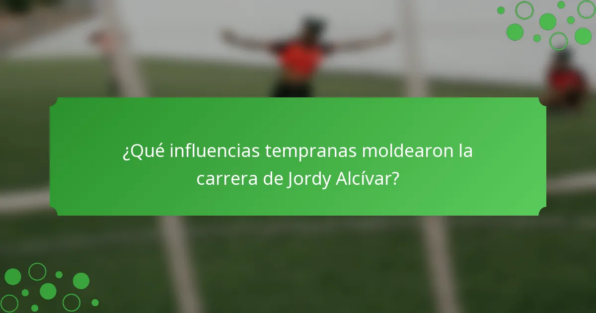 ¿Qué influencias tempranas moldearon la carrera de Jordy Alcívar?