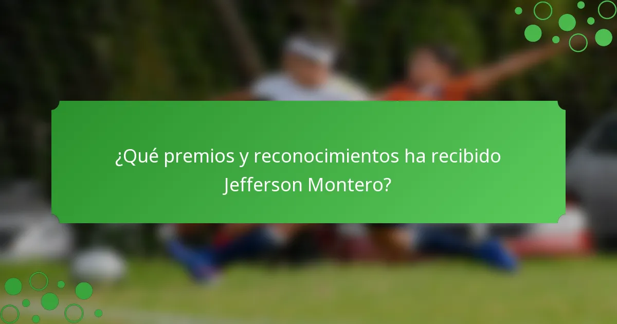 ¿Qué premios y reconocimientos ha recibido Jefferson Montero?