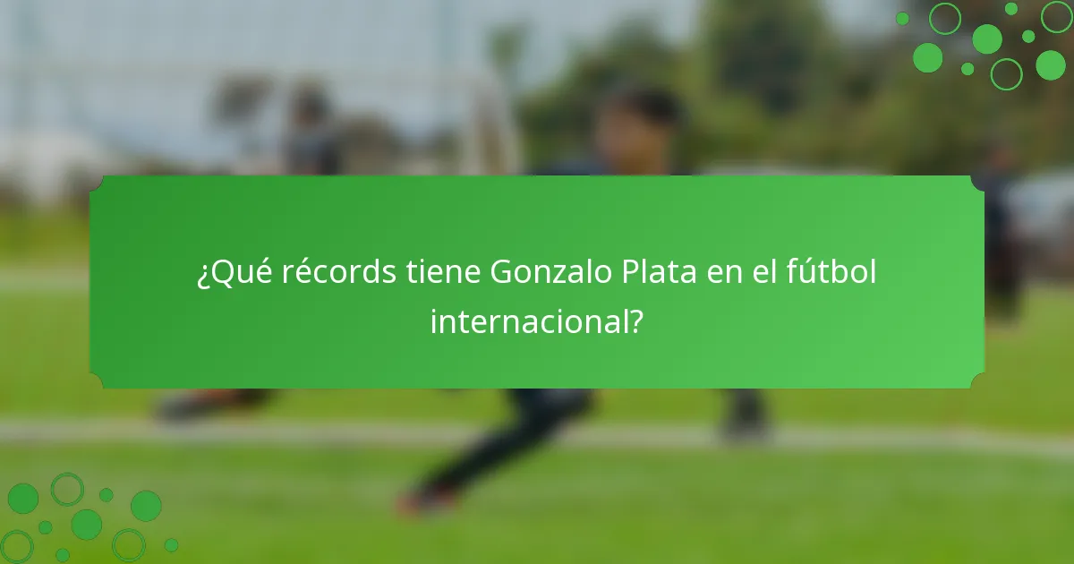 ¿Qué récords tiene Gonzalo Plata en el fútbol internacional?
